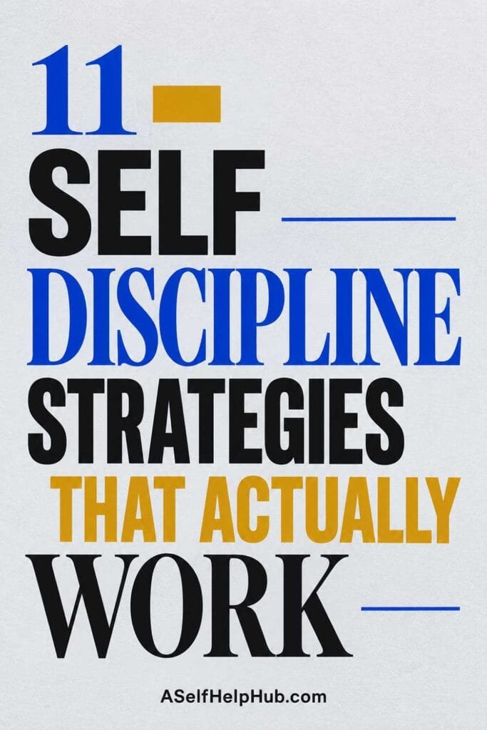 11 Self Discipline Strategies That Actually Work