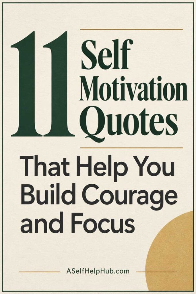 11 Self Motivation Quotes That Help You Build Courage and Focus