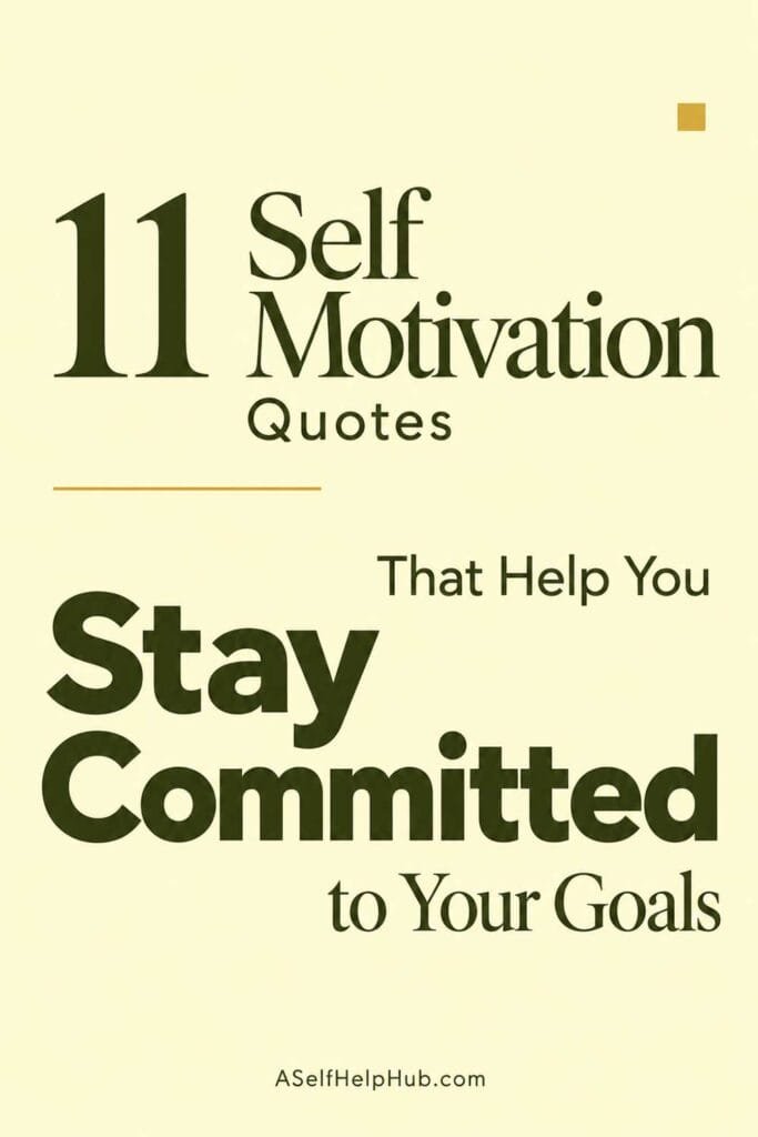 11 Self Motivation Quotes That Help You Stay Committed to Your Goals