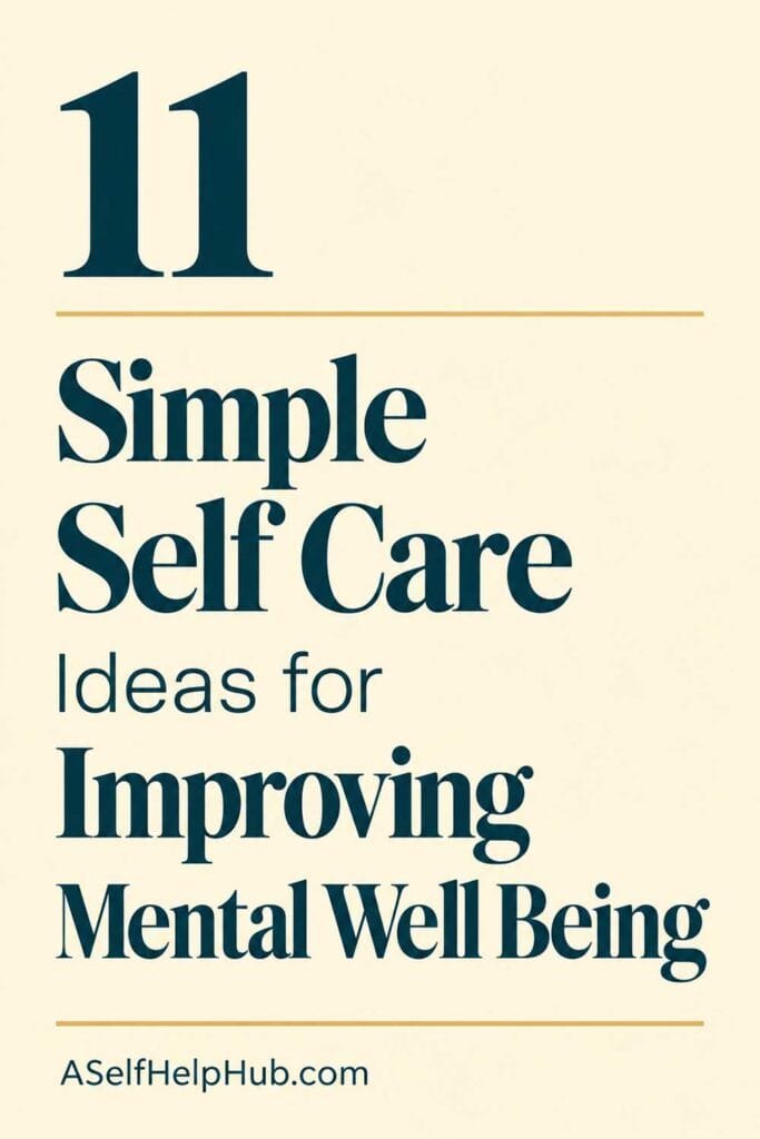 11 Simple Self Care Ideas for Improving Mental Well Being