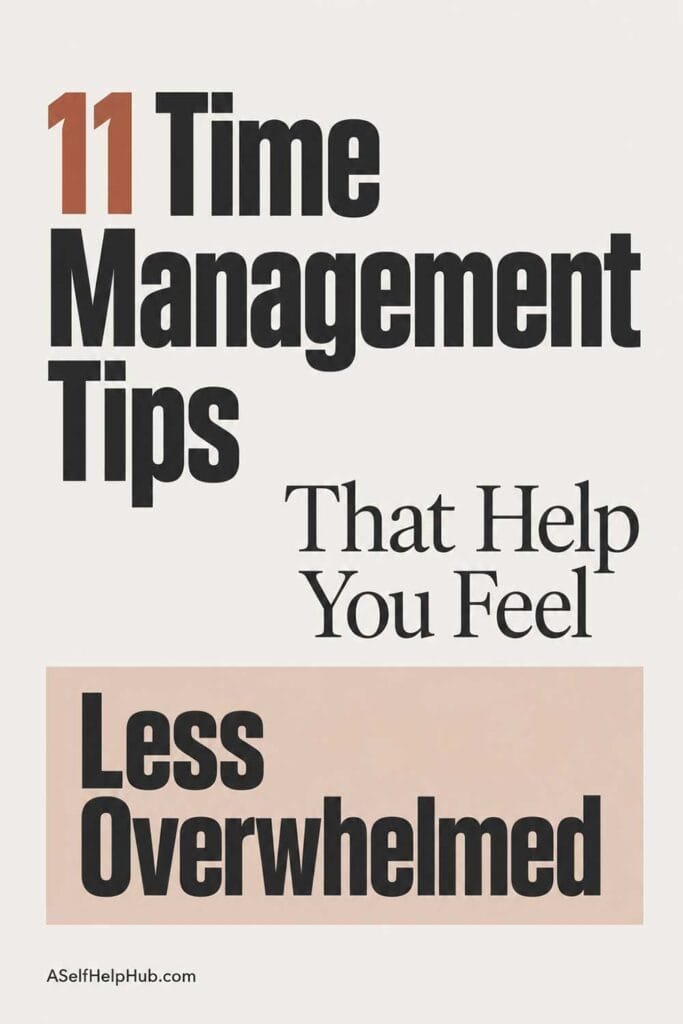 11 Time Management Tips That Help You Feel Less Overwhelmed