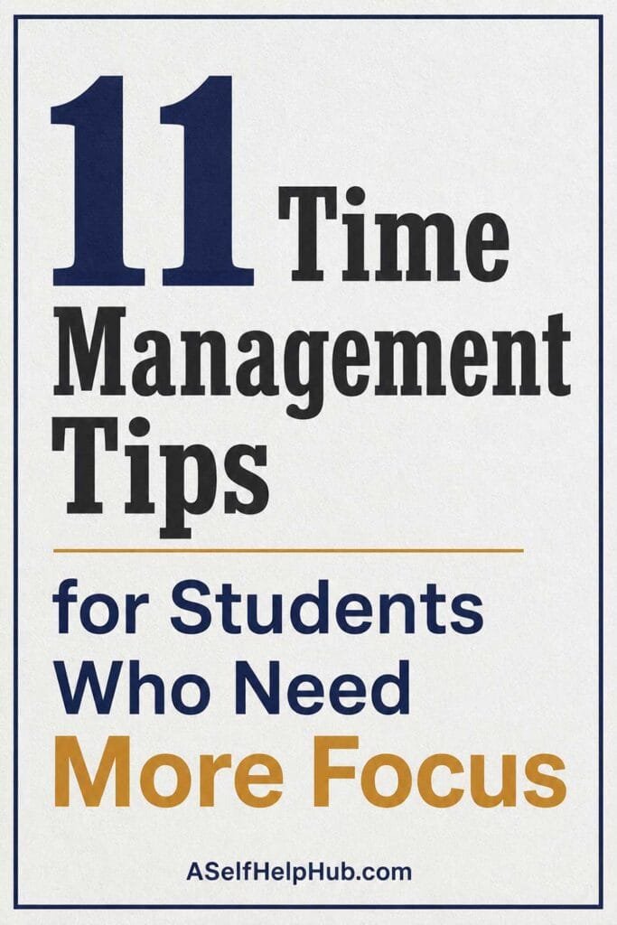 11 Time Management Tips for Students Who Need More Focus