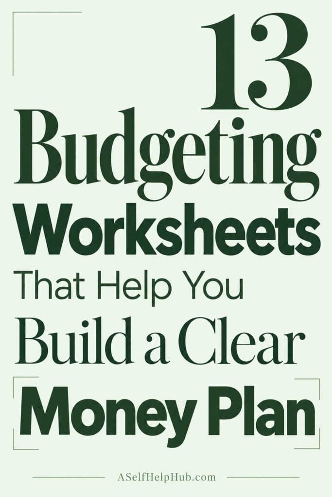 13 Budgeting Worksheets That Help You Build a Clear Money Plan