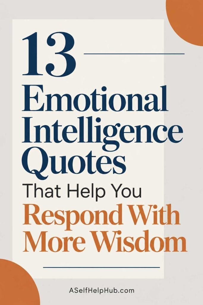 13 Emotional Intelligence Quotes That Help You Respond With More Wisdom