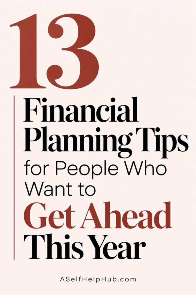 13 Financial Planning Tips for People Who Want to Get Ahead This Year