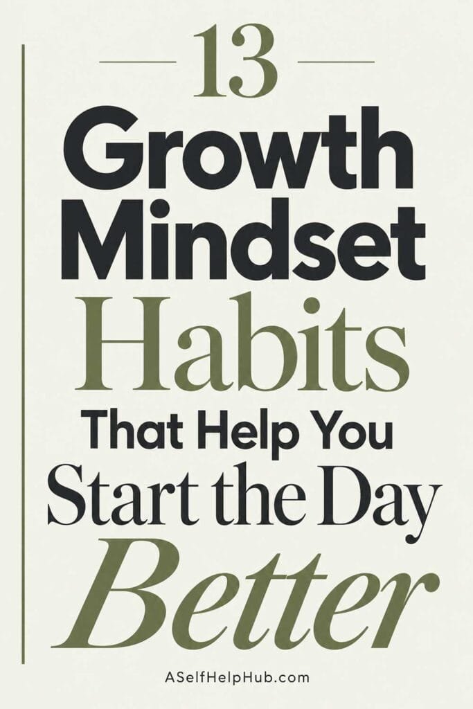 13 Growth Mindset Habits That Help You Start the Day Better