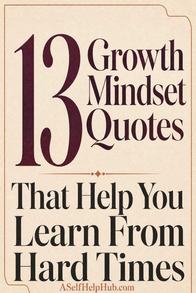 13 Growth Mindset Quotes That Help You Learn From Hard Times
