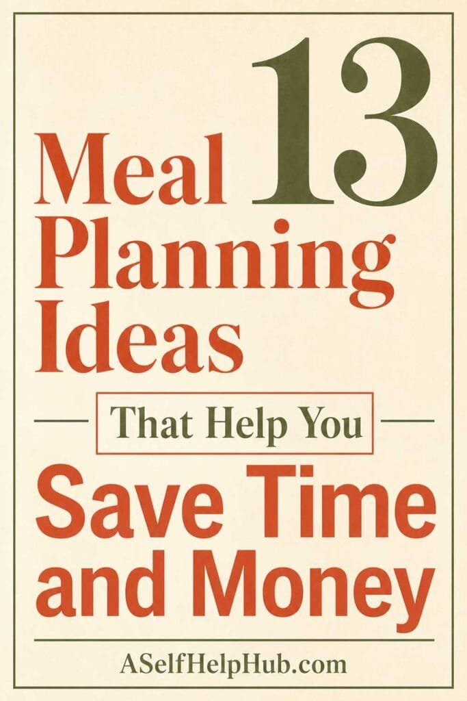13 Meal Planning Ideas That Help You Save Time and Money