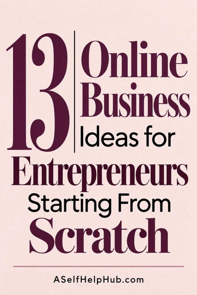 13 Online Business Ideas for Entrepreneurs Starting From Scratch