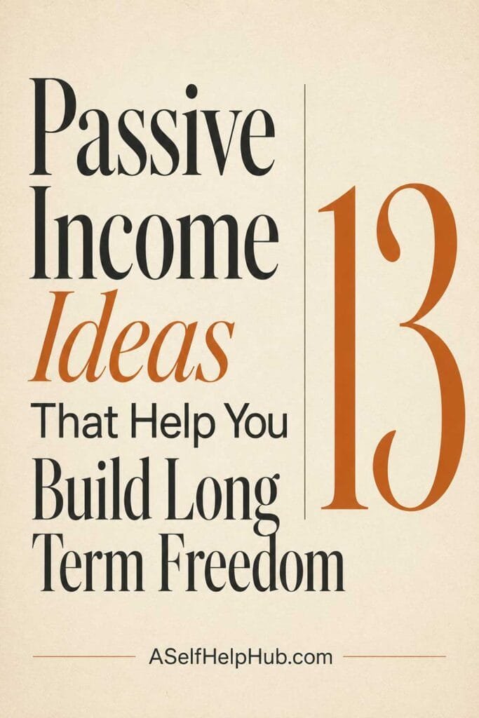 13 Passive Income Ideas That Help You Build Long Term Freedom