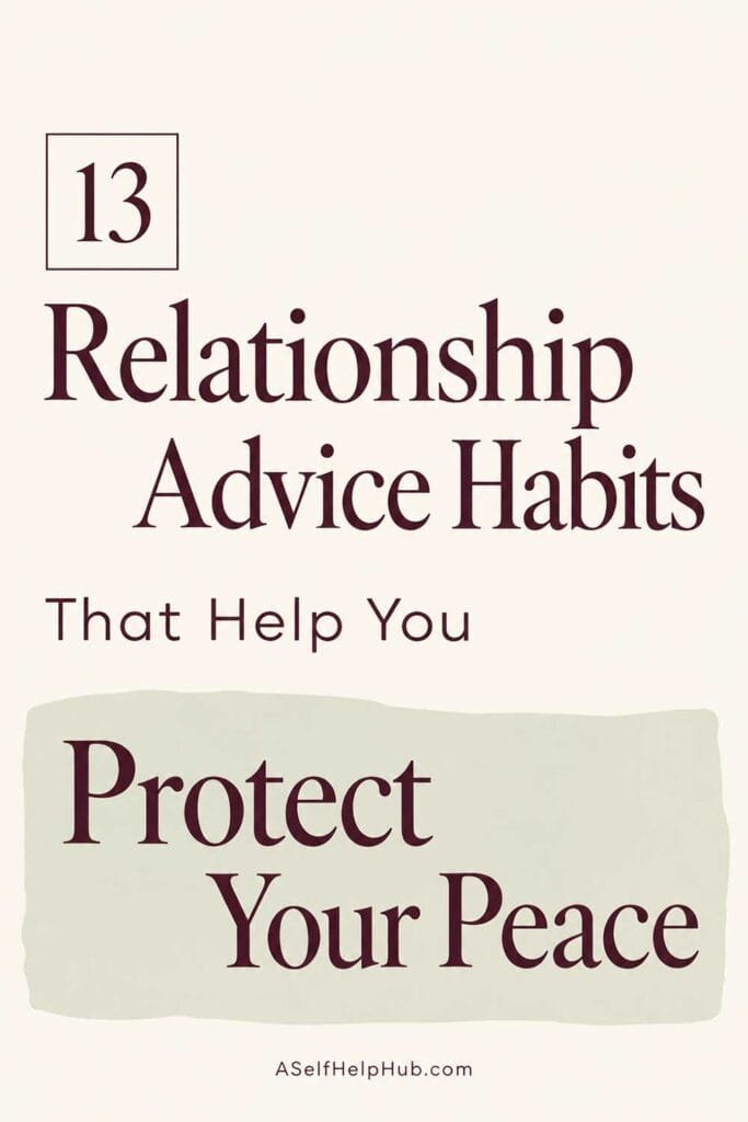 13 Relationship Advice Habits That Help You Protect Your Peace