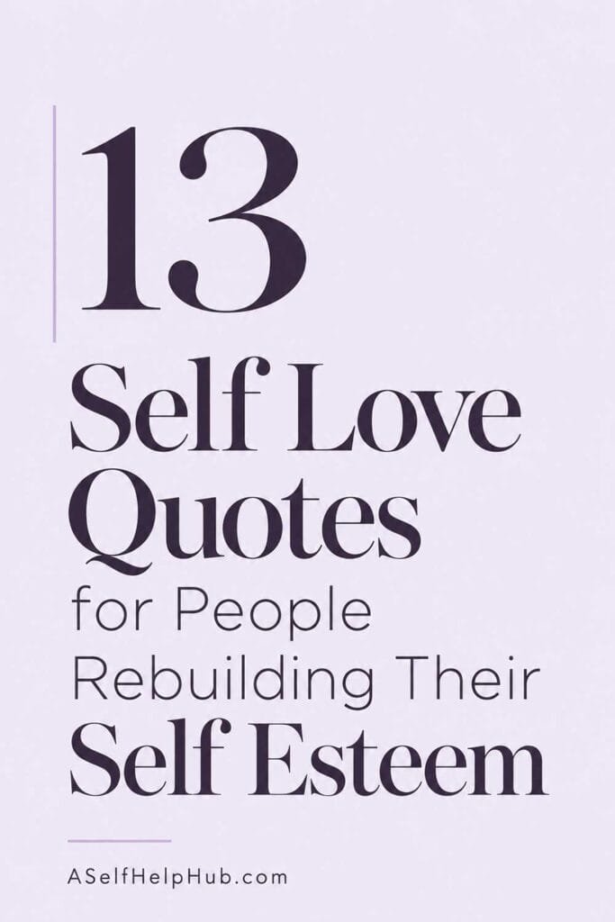 13 Self Love Quotes for People Rebuilding Their Self Esteem