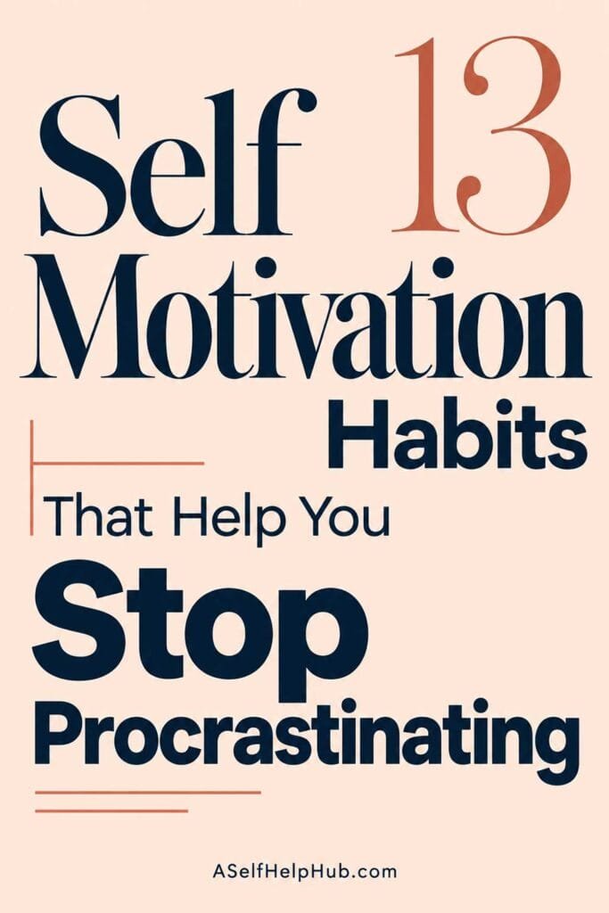 13 Self Motivation Habits That Help You Stop Procrastinating