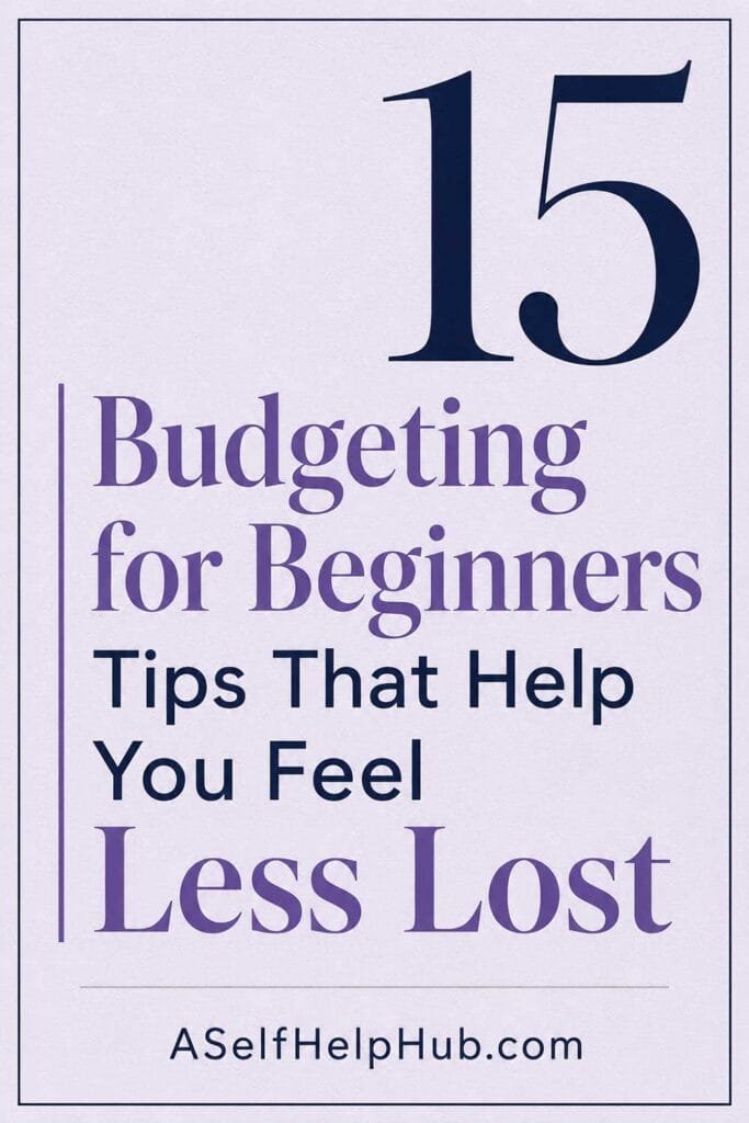 15 Budgeting for Beginners Tips That Help You Feel Less Lost