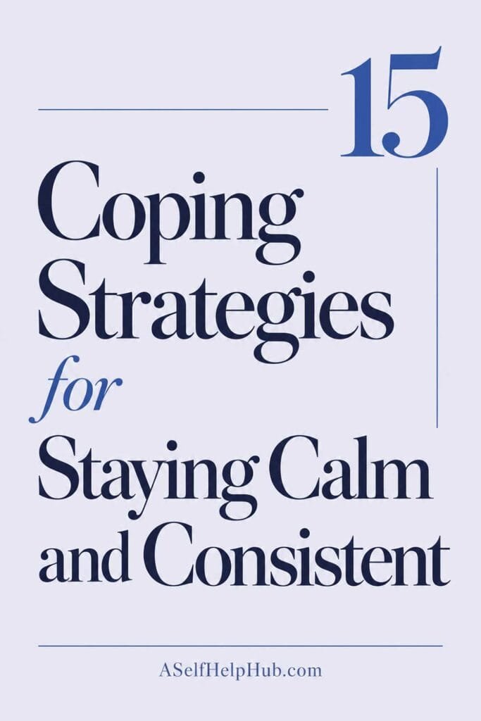 15 Coping Strategies for Staying Calm and Consistent