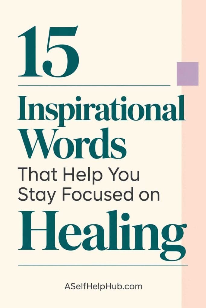 15 Inspirational Words That Help You Stay Focused on Healing