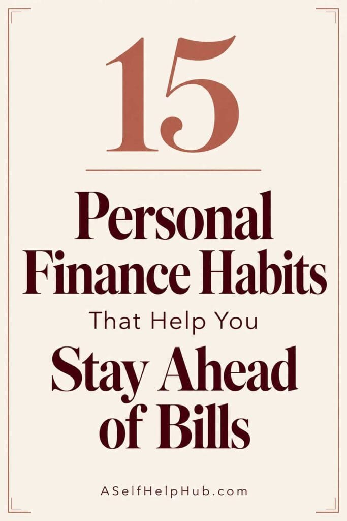 15 Personal Finance Habits That Help You Stay Ahead of Bills