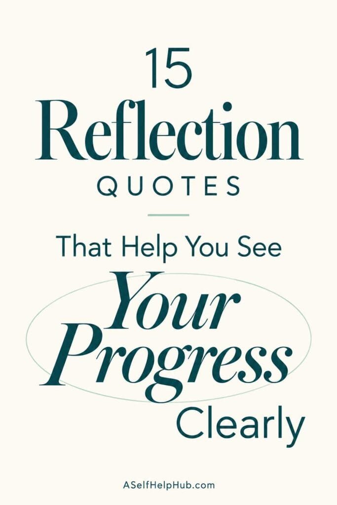 15 Reflection Quotes That Help You See Your Progress Clearly
