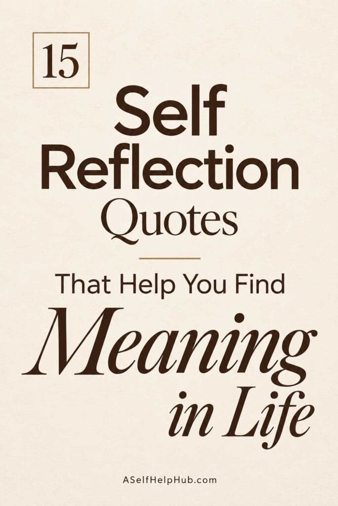 15 Self Reflection Quotes That Help You Find Meaning in Life