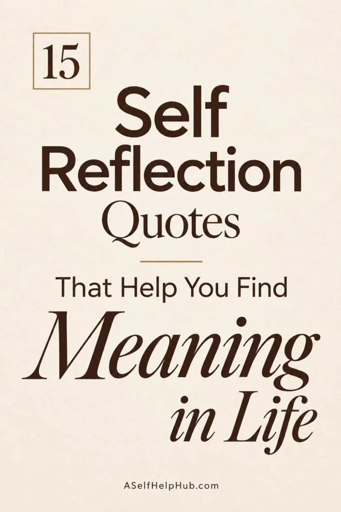 15 Self Reflection Quotes That Help You Find Meaning in Life