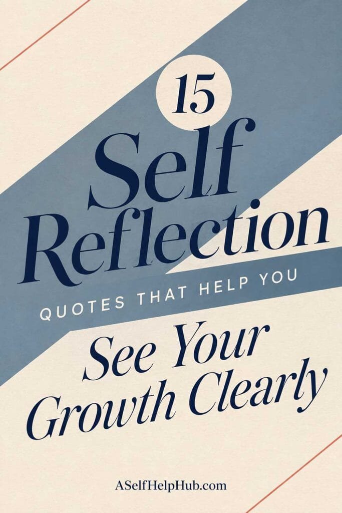 15 Self Reflection Quotes That Help You See Your Growth Clearly