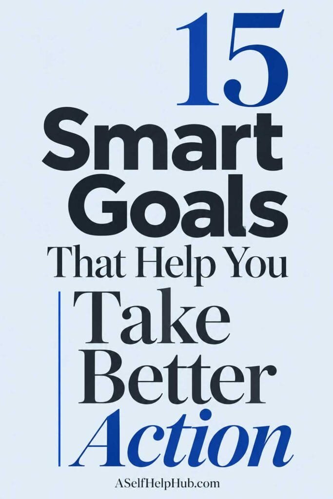 15 Smart Goals That Help You Take Better Action