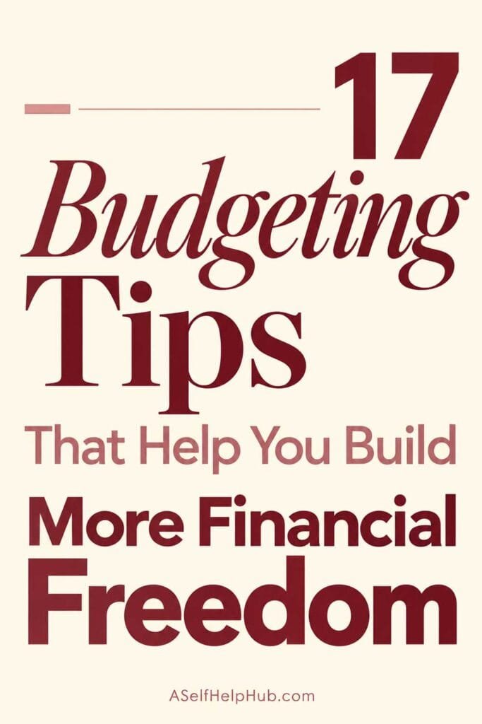 17 Budgeting Tips That Help You Build More Financial Freedom
