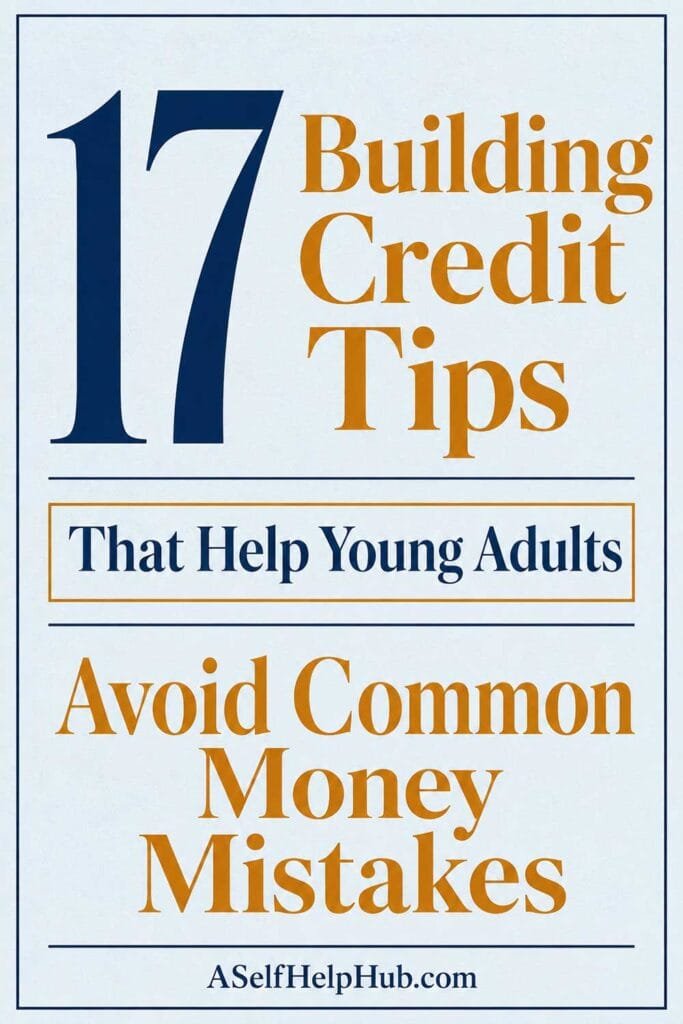 17 Building Credit Tips That Help Young Adults Avoid Common Money Mistakes