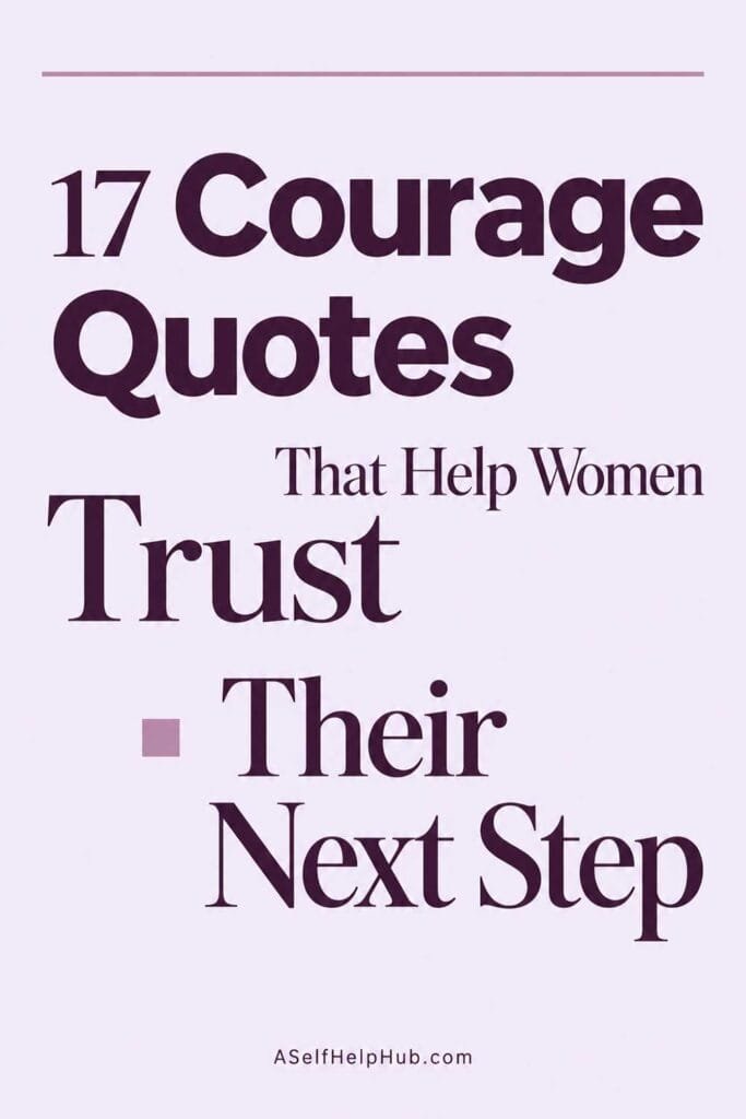 17 Courage Quotes That Help Women Trust Their Next Step