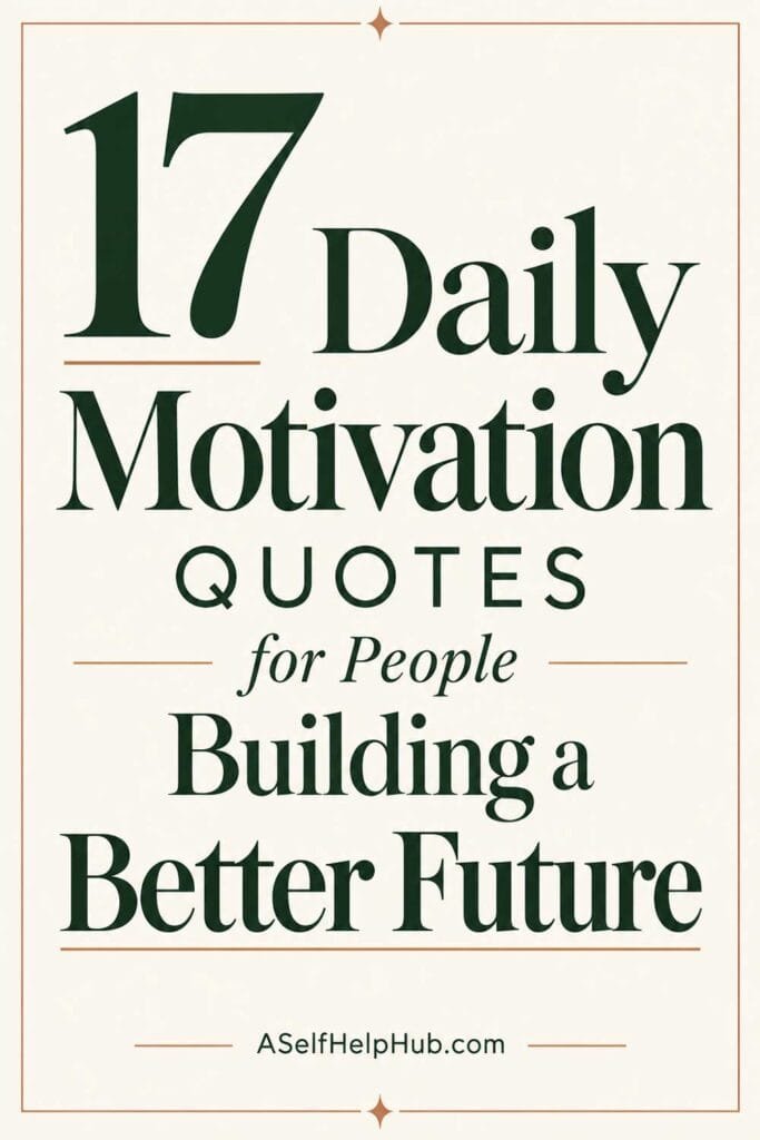 17 Daily Motivation Quotes for People Building a Better Future