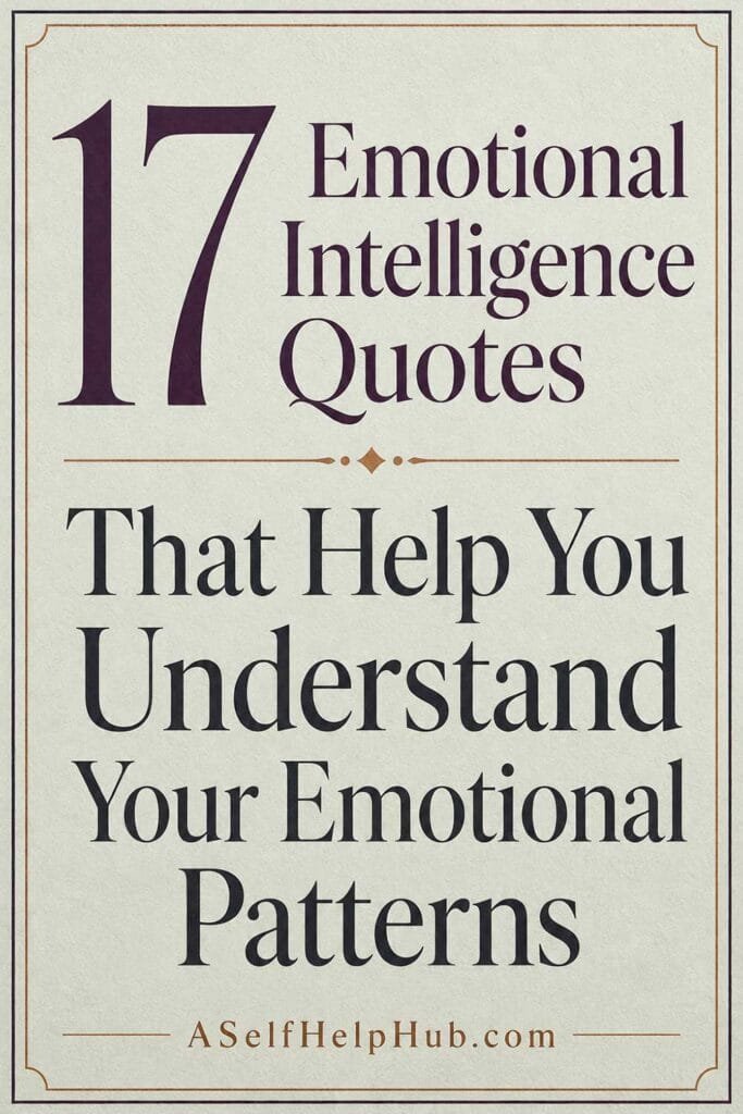 17 Emotional Intelligence Quotes That Help You Understand Your Emotional Patterns