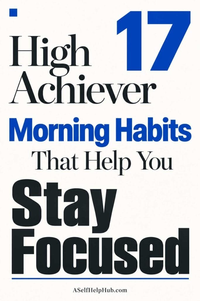 17 High Achiever Morning Habits That Help You Stay Focused