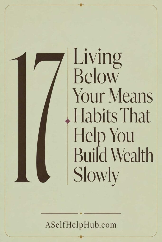 17 Living Below Your Means Habits That Help You Build Wealth Slowly