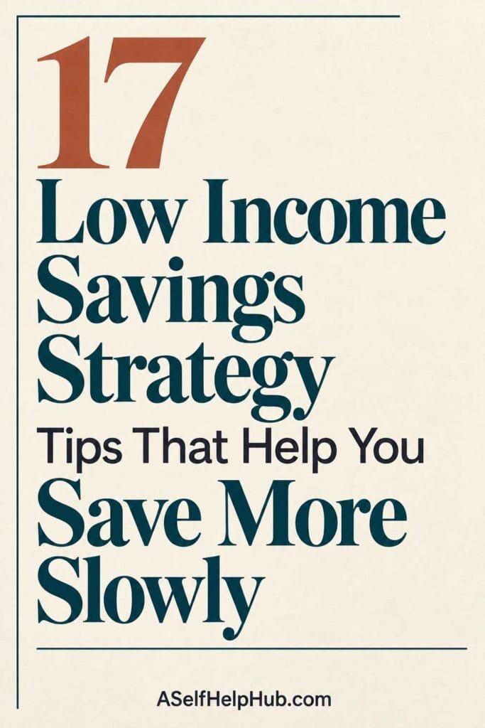 17 Low Income Savings Strategy Tips That Help You Save More Slowly