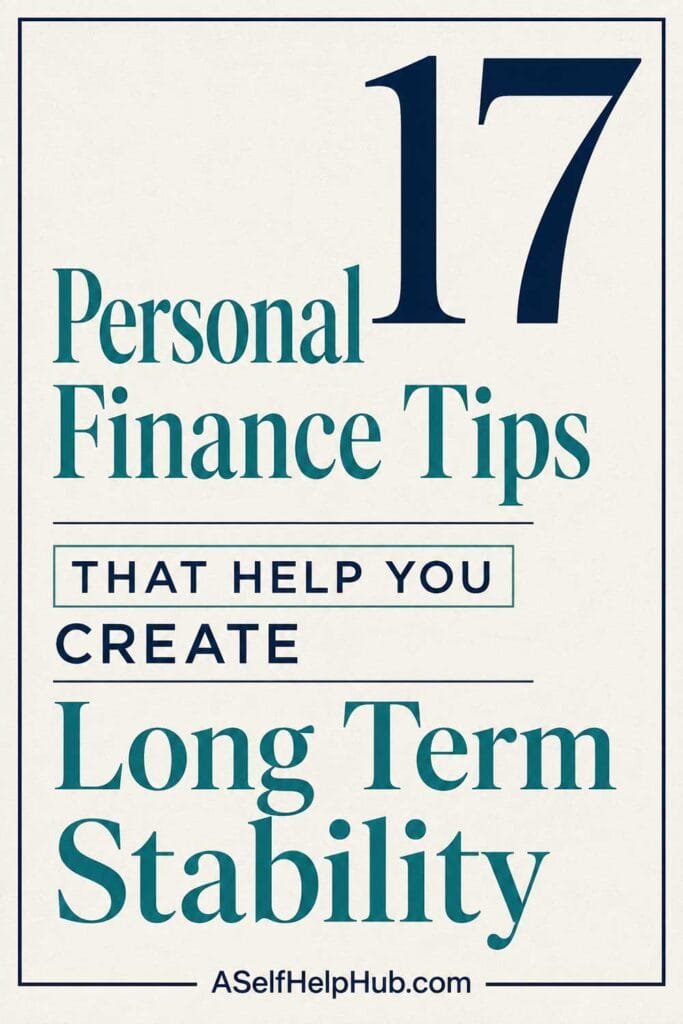 17 Personal Finance Tips That Help You Create Long Term Stability
