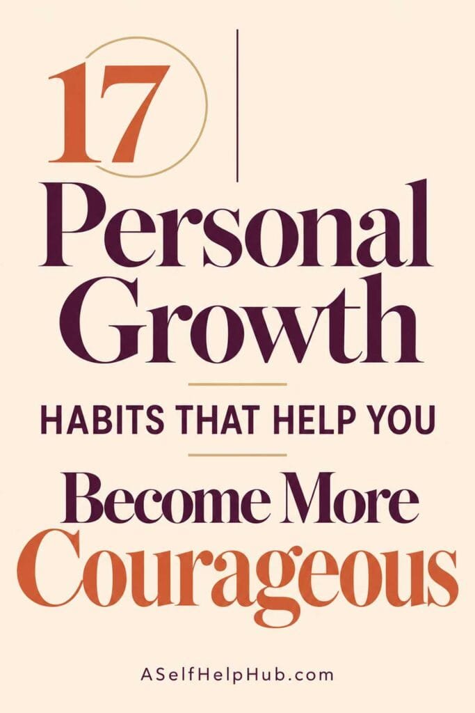 17 Personal Growth Habits That Help You Become More Courageous