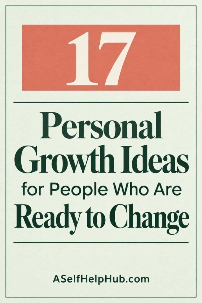 17 Personal Growth Ideas for People Who Are Ready to Change