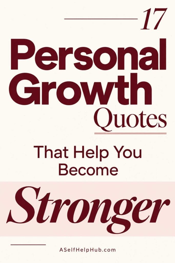 17 Personal Growth Quotes That Help You Become Stronger