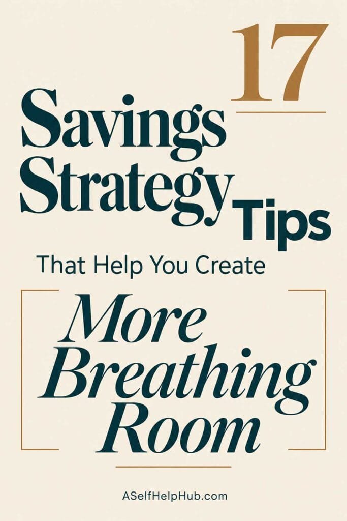 17 Savings Strategy Tips That Help You Create More Breathing Room