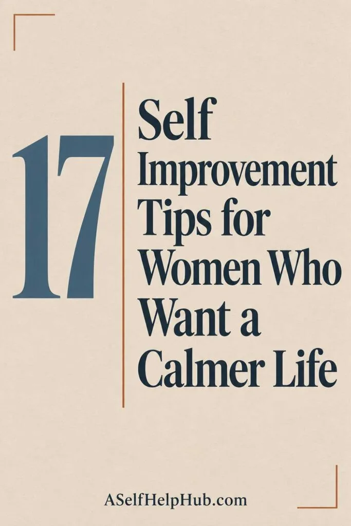 17 Self Improvement Tips for Women Who Want a Calmer Life