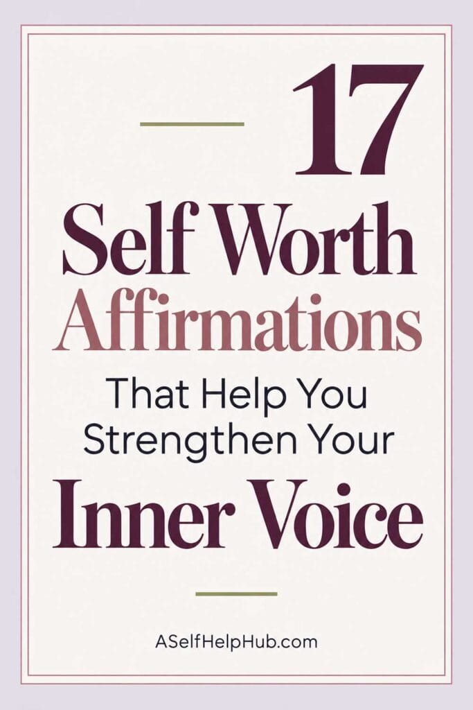 17 Self Worth Affirmations That Help You Strengthen Your Inner Voice