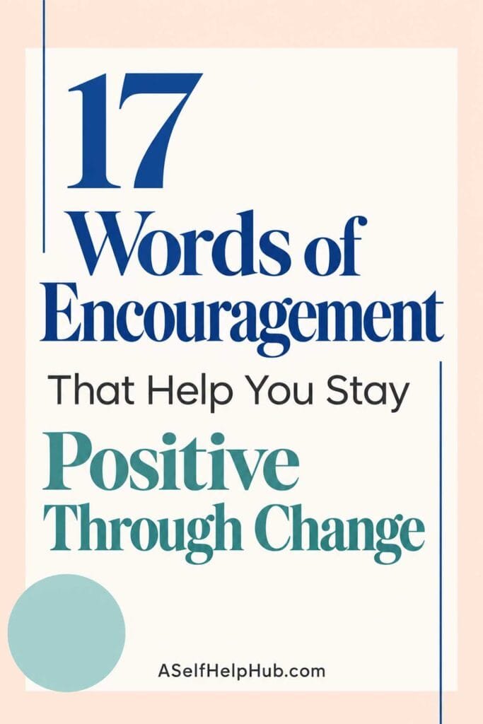 17 Words of Encouragement That Help You Stay Positive Through Change