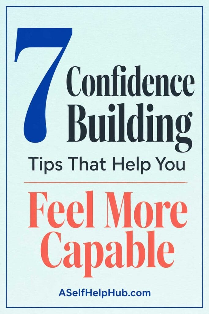 7 Confidence Building Tips That Help You Feel More Capable