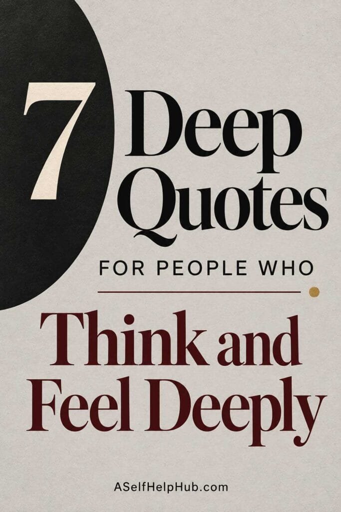 7 Deep Quotes for People Who Think and Feel Deeply