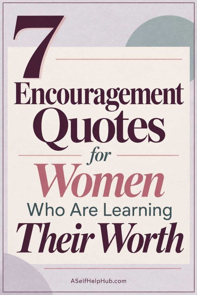 7 Encouragement Quotes for Women Who Are Learning Their Worth