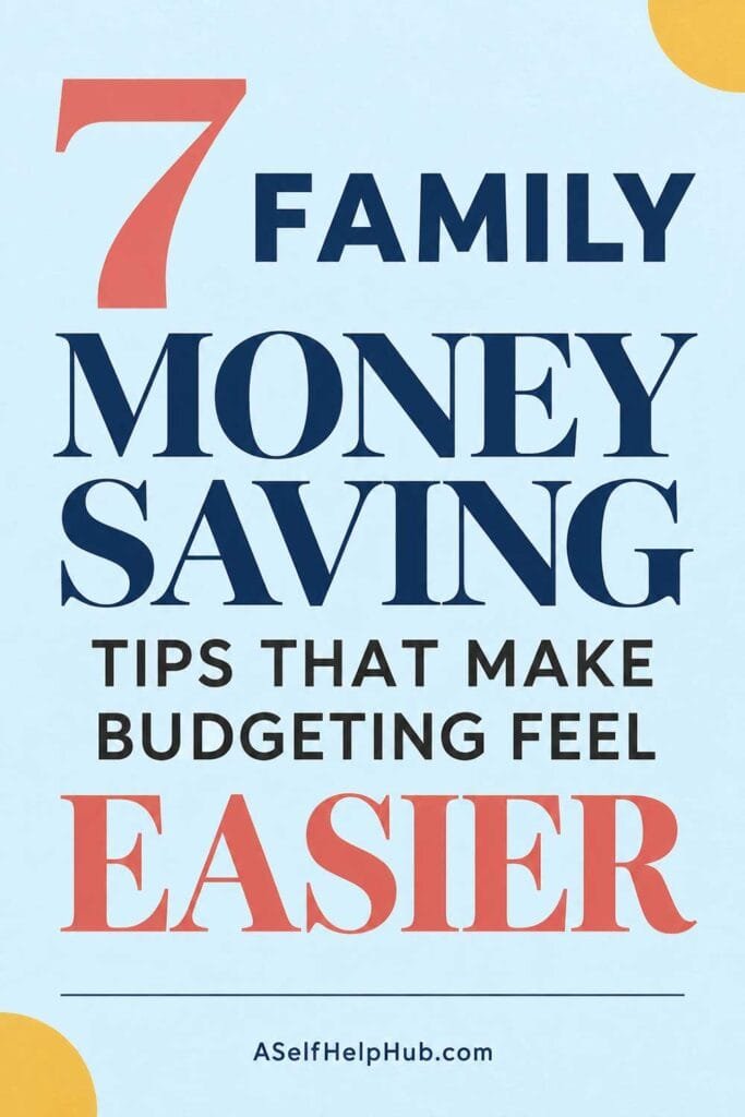 7 Family Money Saving Tips That Make Budgeting Feel Easier