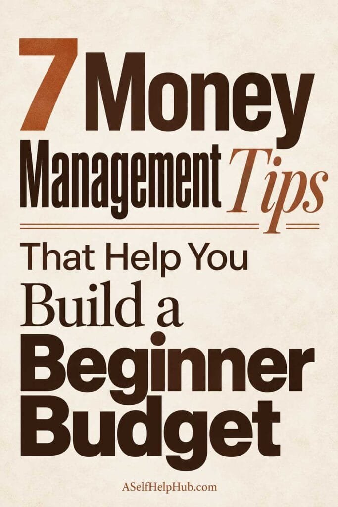 7 Money Management Tips That Help You Build a Beginner Budget