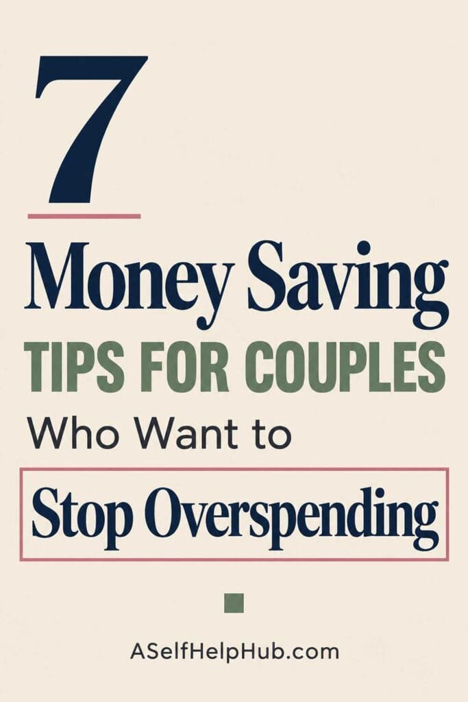 7 Money Saving Tips for Couples Who Want to Stop Overspending