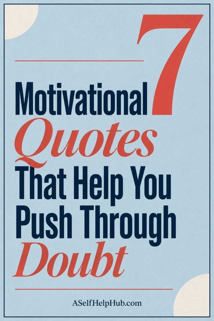7 Motivational Quotes That Help You Push Through Doubt