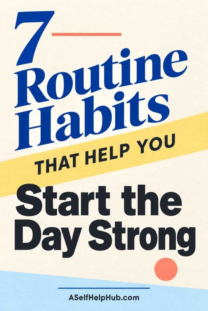 7 Routine Habits That Help You Start the Day Strong